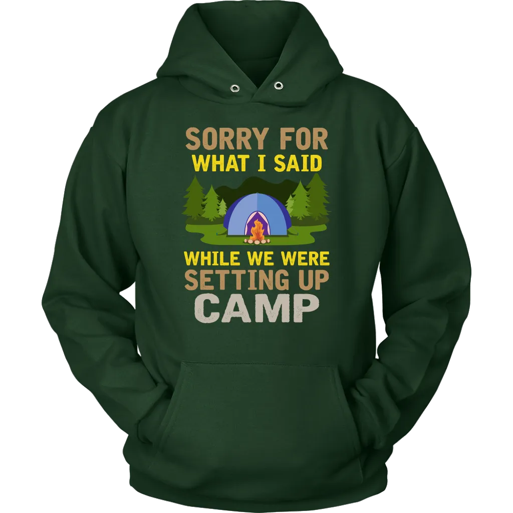 "Sorry For What I Said While We Were Setting Up Camp" - Shirts and Hoodies