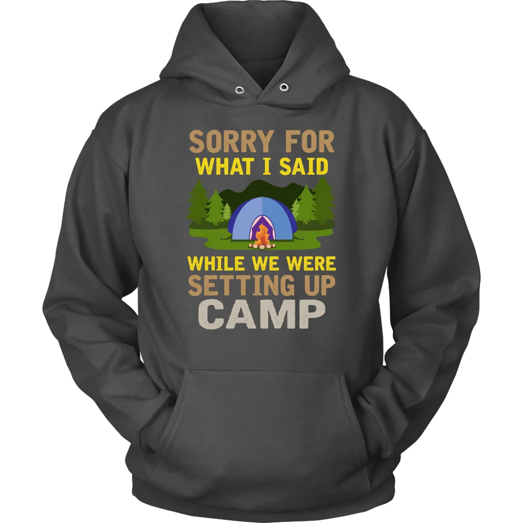 "Sorry For What I Said While We Were Setting Up Camp" - Shirts and Hoodies