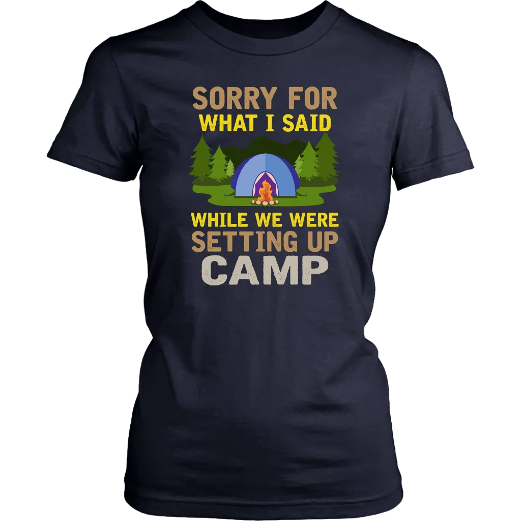 "Sorry For What I Said While We Were Setting Up Camp" - Shirts and Hoodies