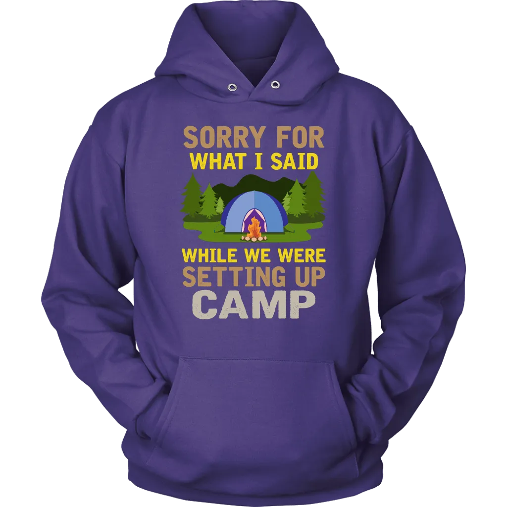 "Sorry For What I Said While We Were Setting Up Camp" - Shirts and Hoodies