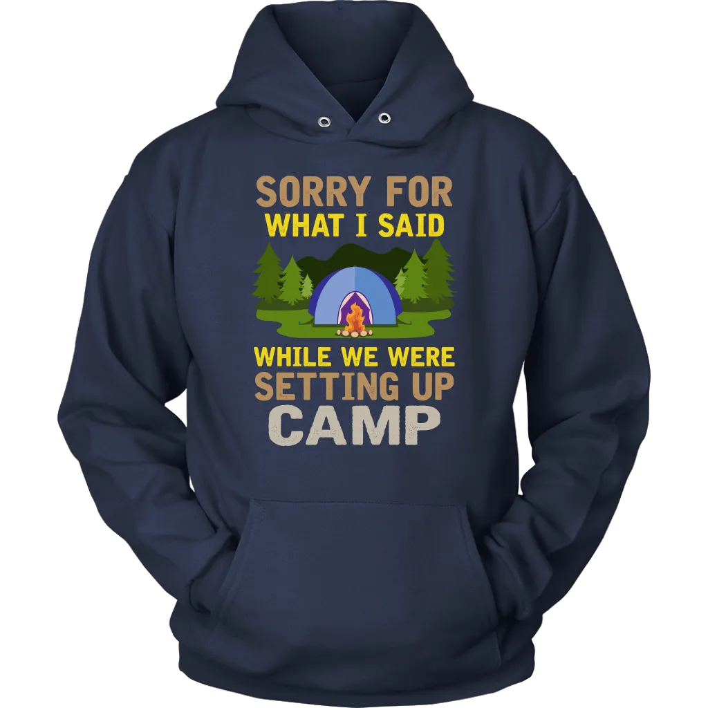 "Sorry For What I Said While We Were Setting Up Camp" - Shirts and Hoodies