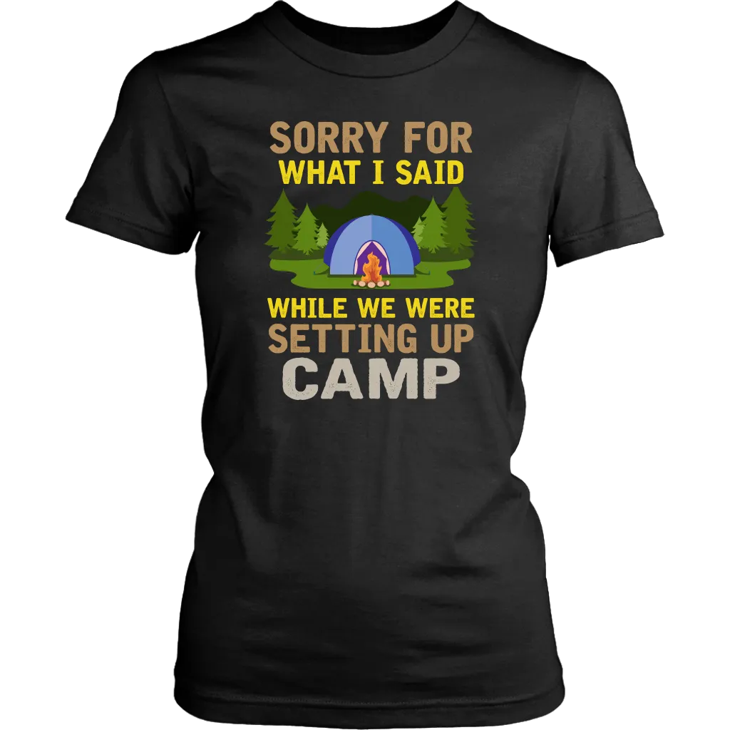 "Sorry For What I Said While We Were Setting Up Camp" - Shirts and Hoodies