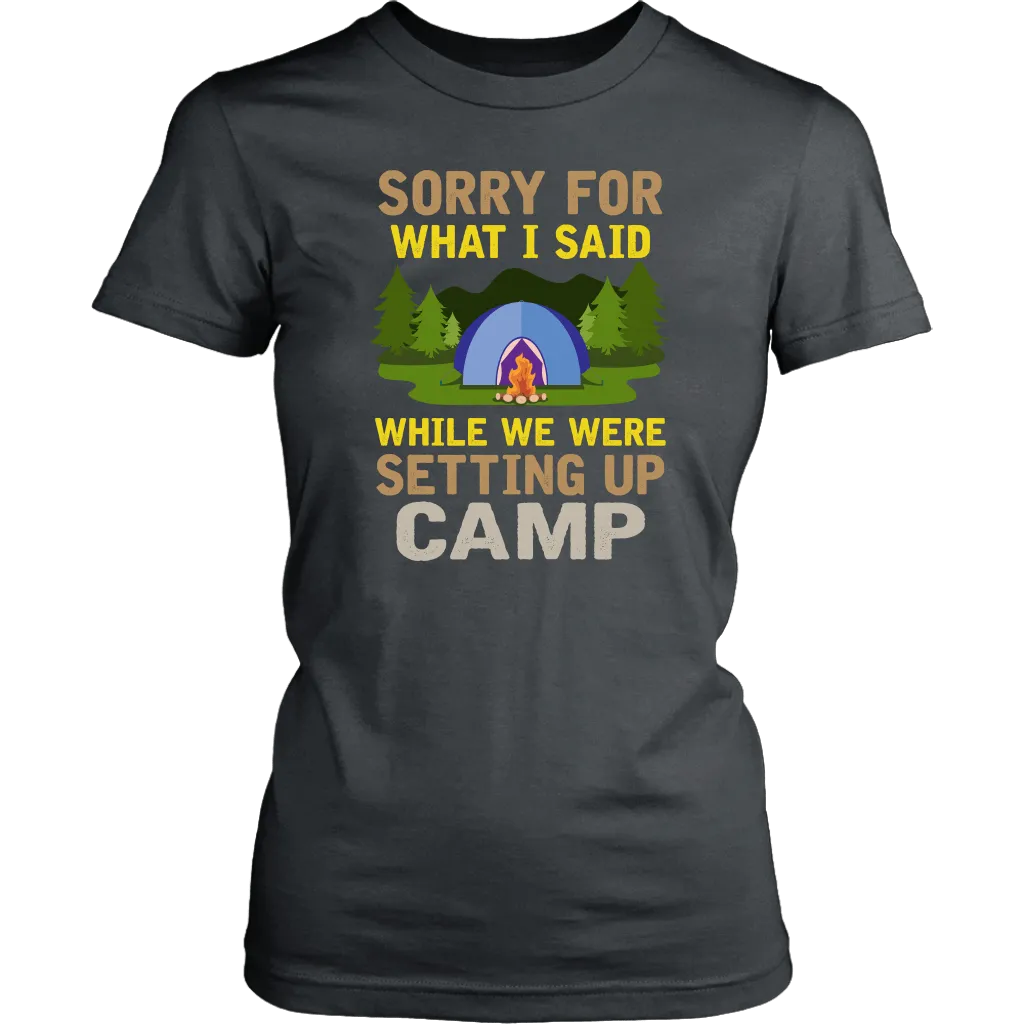 "Sorry For What I Said While We Were Setting Up Camp" - Shirts and Hoodies