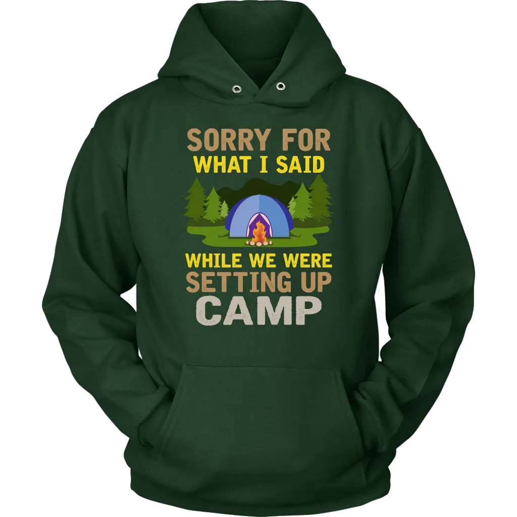 "Sorry For What I Said While We Were Setting Up Camp" - Shirts and Hoodies