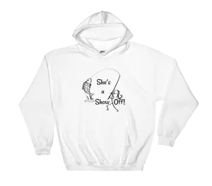She's a Show Off, Unisex Hooded Sweatshirt